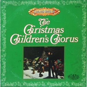 Christmas Children's Chorus – A Golden Hour Of The Christmas Children's Chorus
